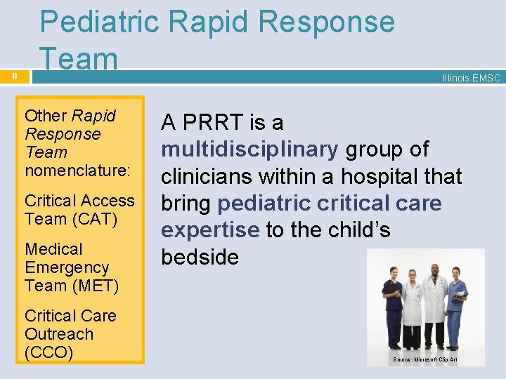 8 Pediatric Rapid Response Team Other Rapid Response Team nomenclature: Critical Access Team (CAT)