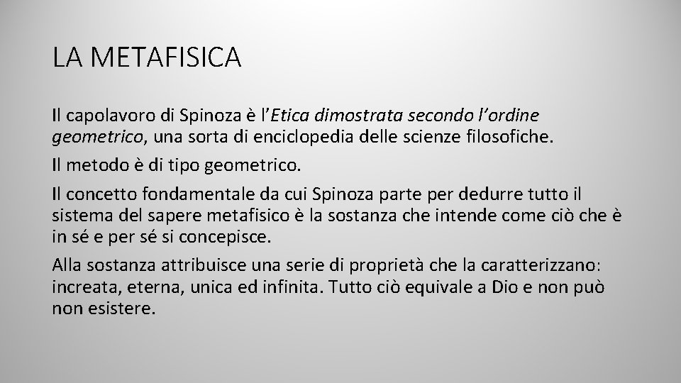 LA METAFISICA Il capolavoro di Spinoza è l’Etica dimostrata secondo l’ordine geometrico, una sorta LA METAFISICA Il capolavoro di Spinoza è l’Etica dimostrata secondo l’ordine geometrico, una sorta