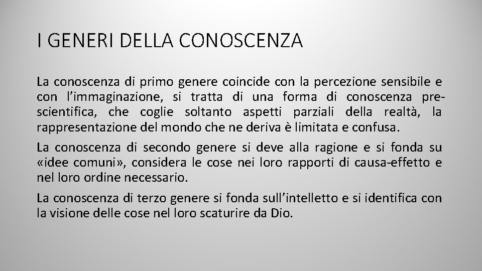 I GENERI DELLA CONOSCENZA La conoscenza di primo genere coincide con la percezione sensibile I GENERI DELLA CONOSCENZA La conoscenza di primo genere coincide con la percezione sensibile