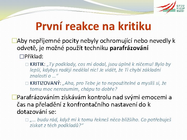 První reakce na kritiku �Aby nepříjemné pocity nebyly ochromující nebo nevedly k odvetě, je