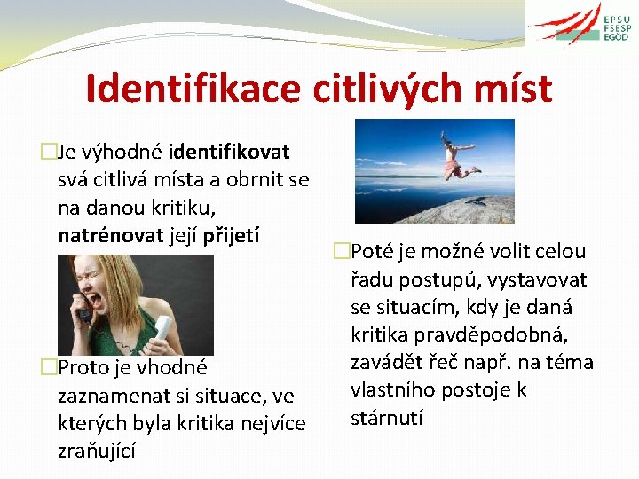 Identifikace citlivých míst �Je výhodné identifikovat svá citlivá místa a obrnit se na danou