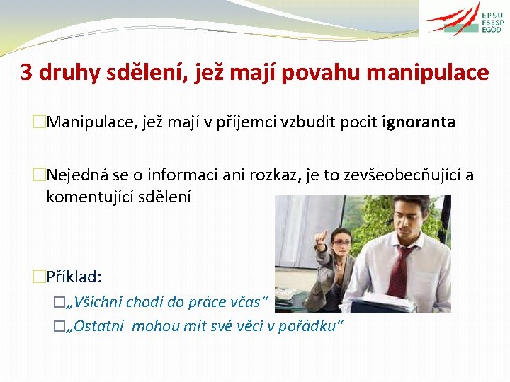 3 druhy sdělení, jež mají povahu manipulace �Manipulace, jež mají v příjemci vzbudit pocit