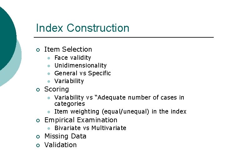 Index Construction ¡ Item Selection l l ¡ Scoring l l ¡ ¡ Variability