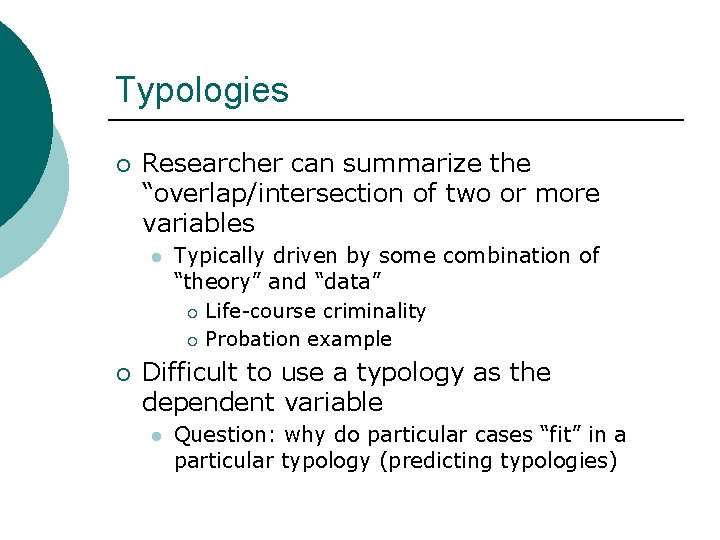 Typologies ¡ Researcher can summarize the “overlap/intersection of two or more variables l ¡