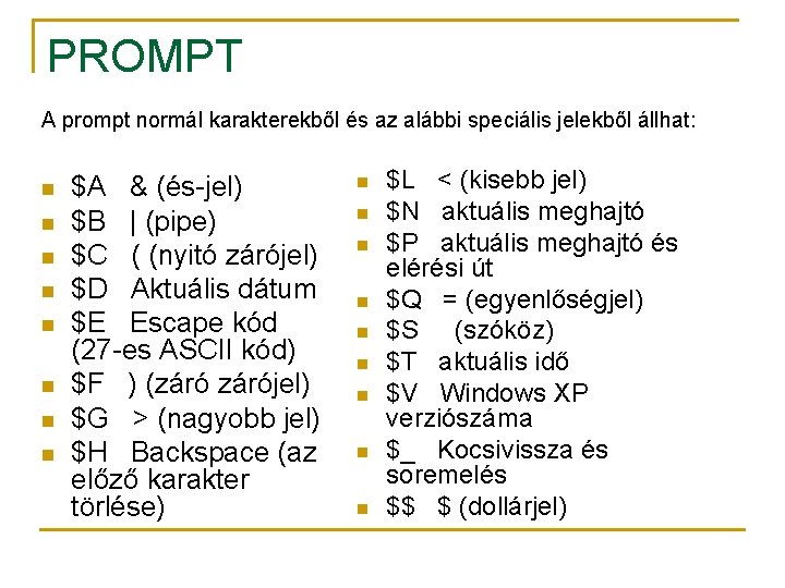 PROMPT A prompt normál karakterekből és az alábbi speciális jelekből állhat: n n n