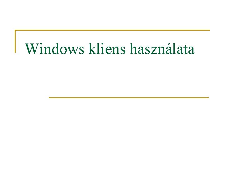 Windows kliens használata 