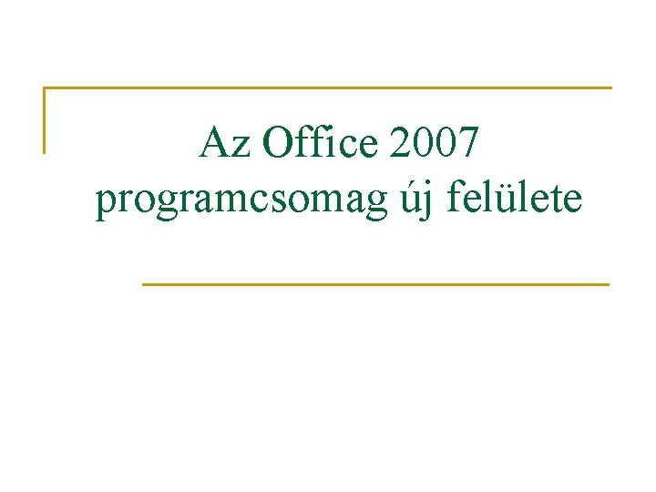 Az Office 2007 programcsomag új felülete 