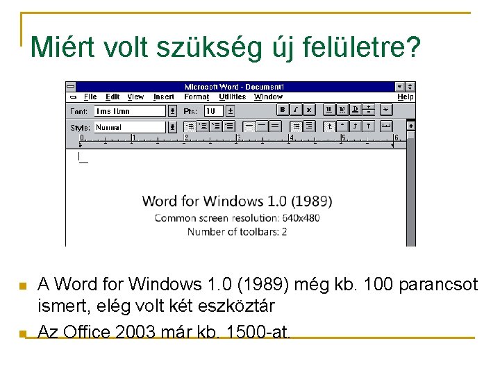 Miért volt szükség új felületre? n n A Word for Windows 1. 0 (1989)
