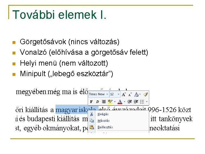 További elemek I. n n Görgetősávok (nincs változás) Vonalzó (előhívása a görgetősáv felett) Helyi