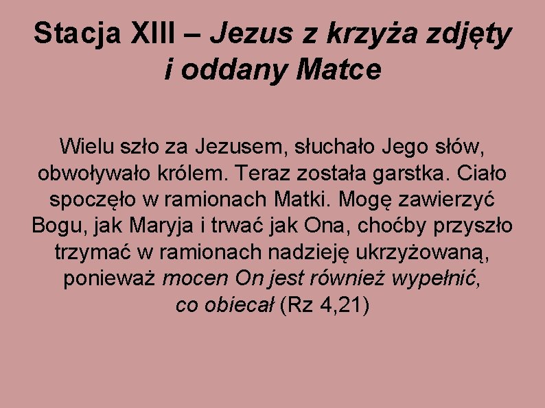 Stacja XIII – Jezus z krzyża zdjęty i oddany Matce Wielu szło za Jezusem,