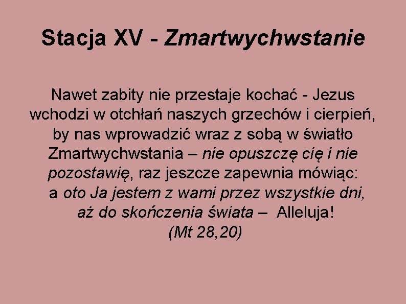 Stacja XV - Zmartwychwstanie Nawet zabity nie przestaje kochać - Jezus wchodzi w otchłań