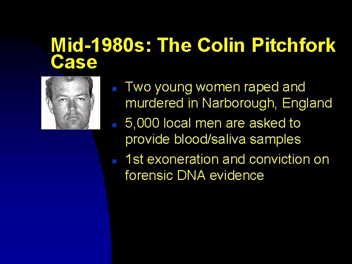 Mid-1980 s: The Colin Pitchfork Case n n n Two young women raped and