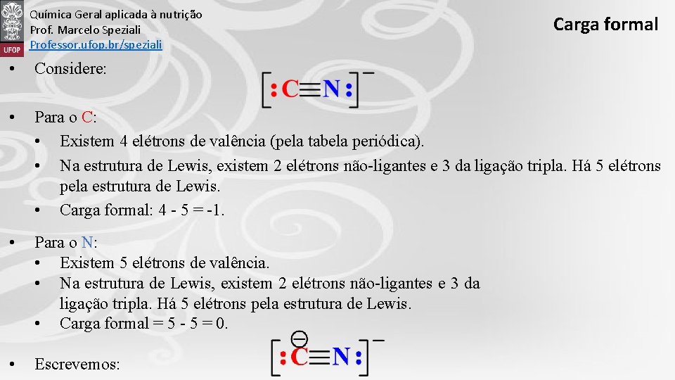 Química Geral aplicada à nutrição Prof. Marcelo Speziali Professor. ufop. br/speziali Carga formal •