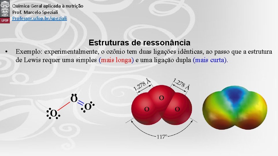 Química Geral aplicada à nutrição Prof. Marcelo Speziali Professor. ufop. br/speziali Estruturas de ressonância