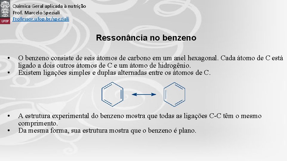 Química Geral aplicada à nutrição Prof. Marcelo Speziali Professor. ufop. br/speziali Ressonância no benzeno