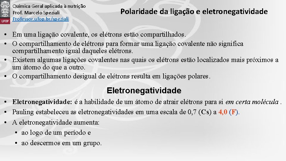 Química Geral aplicada à nutrição Prof. Marcelo Speziali Professor. ufop. br/speziali Polaridade da ligação
