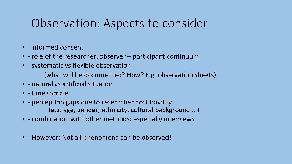 Observation: Aspects to consider • - informed consent • - role of the researcher: