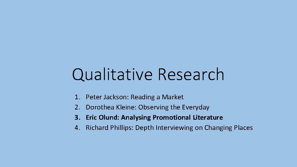 Qualitative Research 1. 2. 3. 4. Peter Jackson: Reading a Market Dorothea Kleine: Observing