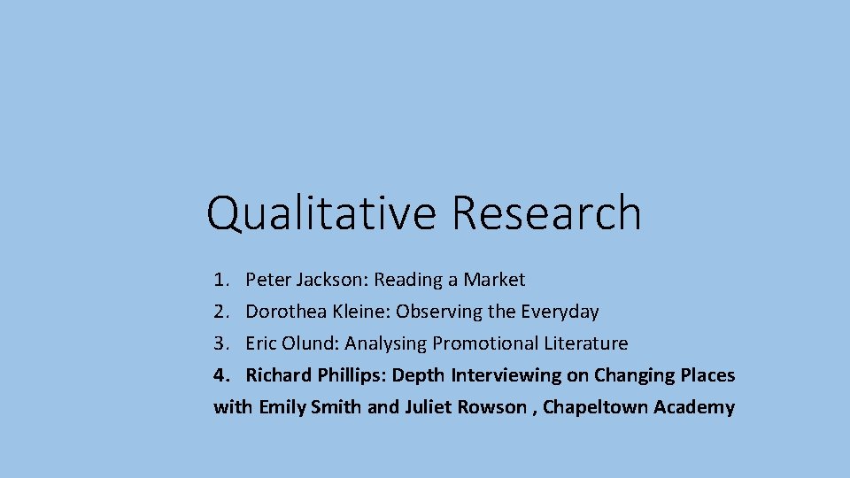 Qualitative Research 1. Peter Jackson: Reading a Market 2. Dorothea Kleine: Observing the Everyday