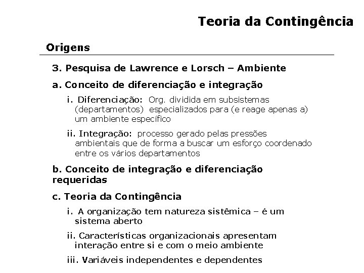 Teoria da Contingência Origens 3. Pesquisa de Lawrence e Lorsch – Ambiente a. Conceito