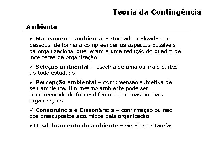 Teoria da Contingência Ambiente ü Mapeamento ambiental - atividade realizada por pessoas, de forma