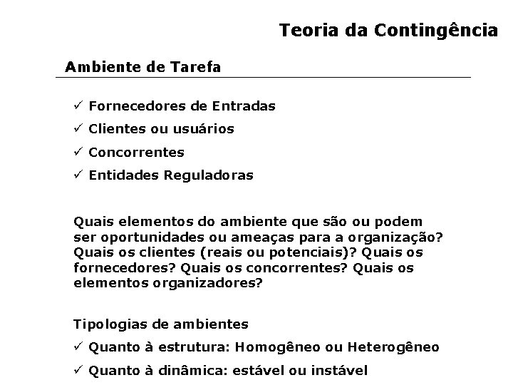 Teoria da Contingência Ambiente de Tarefa ü Fornecedores de Entradas ü Clientes ou usuários