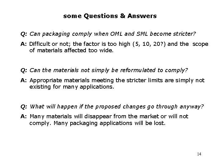 some Questions & Answers Q: Can packaging comply when OML and SML become stricter?