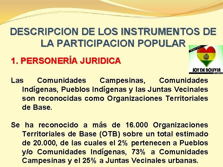DESCRIPCION DE LOS INSTRUMENTOS DE LA PARTICIPACION POPULAR 1. PERSONERÍA JURIDICA Las Comunidades Campesinas,