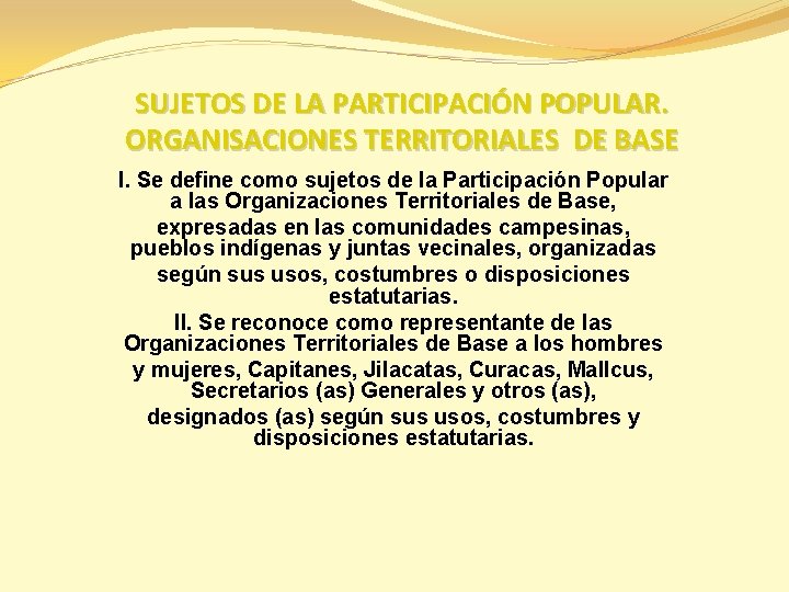 SUJETOS DE LA PARTICIPACIÓN POPULAR. ORGANISACIONES TERRITORIALES DE BASE I. Se define como sujetos