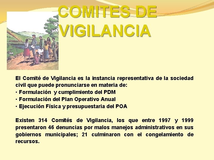 COMITES DE VIGILANCIA El Comité de Vigilancia es la instancia representativa de la sociedad