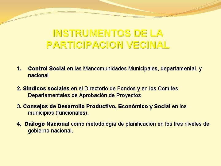 INSTRUMENTOS DE LA PARTICIPACION VECINAL 1. Control Social en las Mancomunidades Municipales, departamental, y