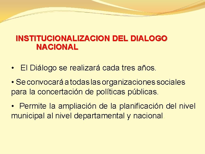 INSTITUCIONALIZACION DEL DIALOGO NACIONAL • El Diálogo se realizará cada tres años. • Se