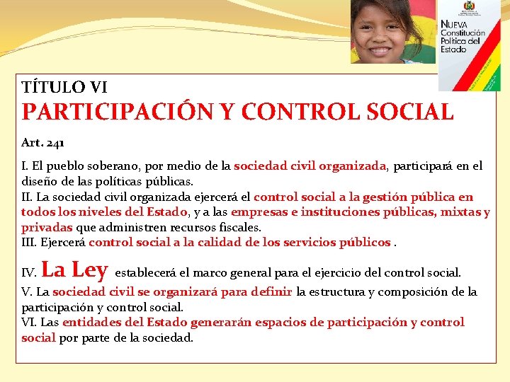 TÍTULO VI PARTICIPACIÓN Y CONTROL SOCIAL Art. 241 I. El pueblo soberano, por medio