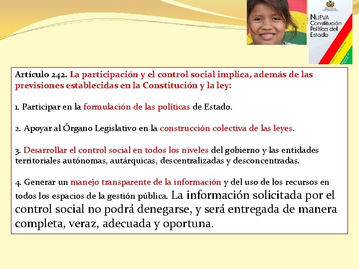 Artículo 242. La participación y el control social implica, además de las previsiones establecidas