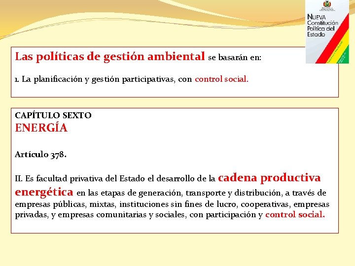 Las políticas de gestión ambiental se basarán en: 1. La planificación y gestión participativas,