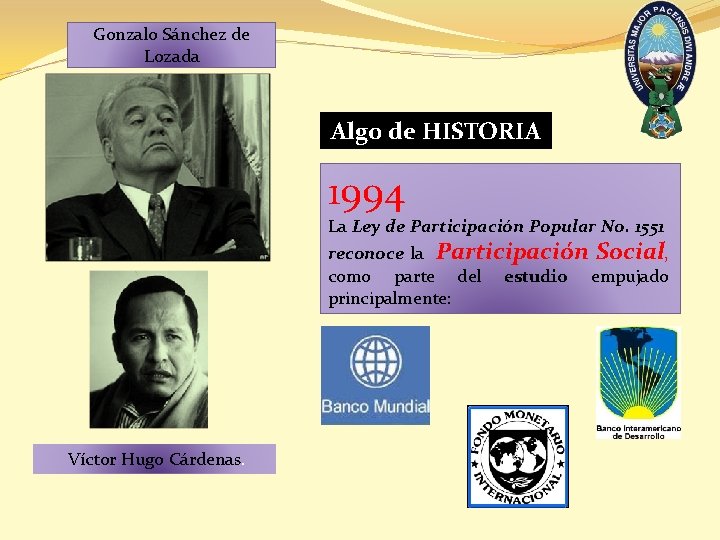 Gonzalo Sánchez de Lozada Algo de HISTORIA 1994 La Ley de Participación Popular No.