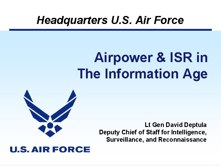 Headquarters U. S. Air Force Integrity - Service - Excellence Airpower & ISR in Headquarters U. S. Air Force Integrity - Service - Excellence Airpower & ISR in