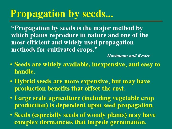 Propagation by seeds. . . “Propagation by seeds is the major method by which