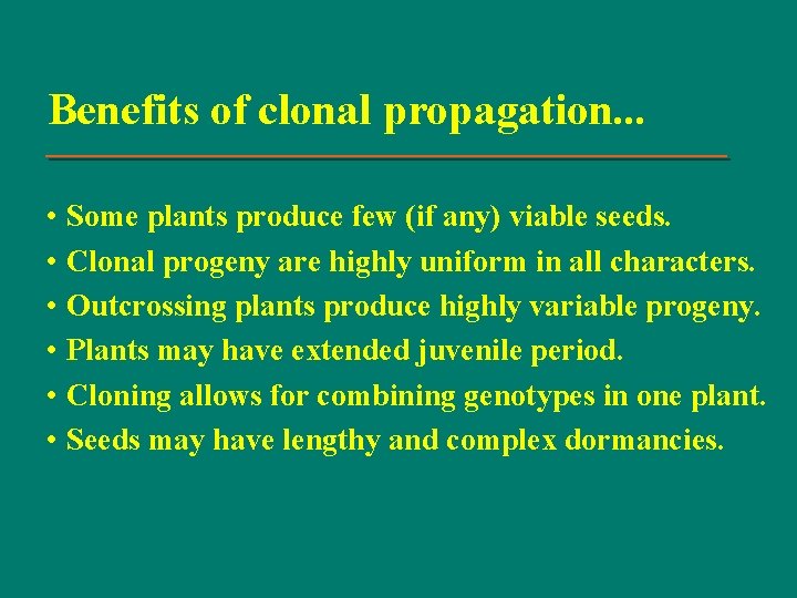 Benefits of clonal propagation. . . • Some plants produce few (if any) viable