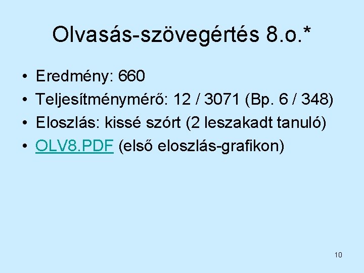 Olvasás-szövegértés 8. o. * • • Eredmény: 660 Teljesítménymérő: 12 / 3071 (Bp. 6