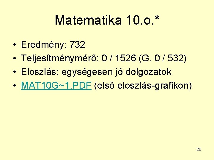 Matematika 10. o. * • • Eredmény: 732 Teljesítménymérő: 0 / 1526 (G. 0