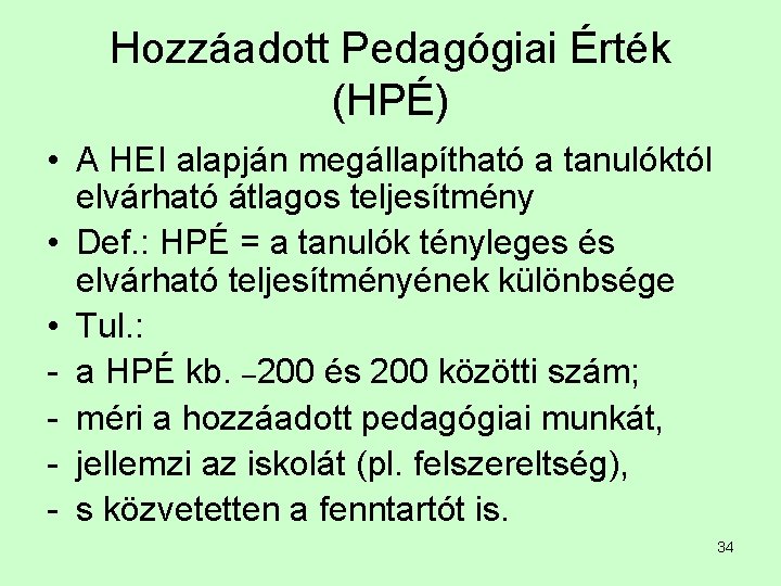 Hozzáadott Pedagógiai Érték (HPÉ) • A HEI alapján megállapítható a tanulóktól elvárható átlagos teljesítmény