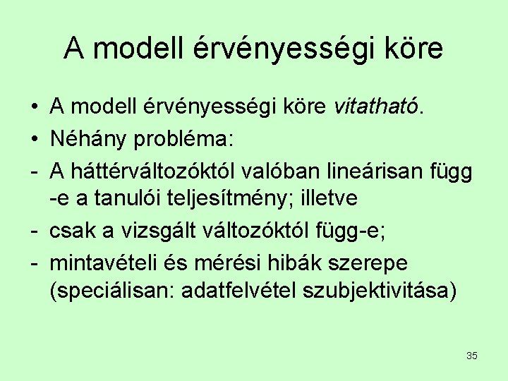 A modell érvényességi köre • A modell érvényességi köre vitatható. • Néhány probléma: -