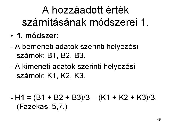 A hozzáadott érték számításának módszerei 1. • 1. módszer: - A bemeneti adatok szerinti