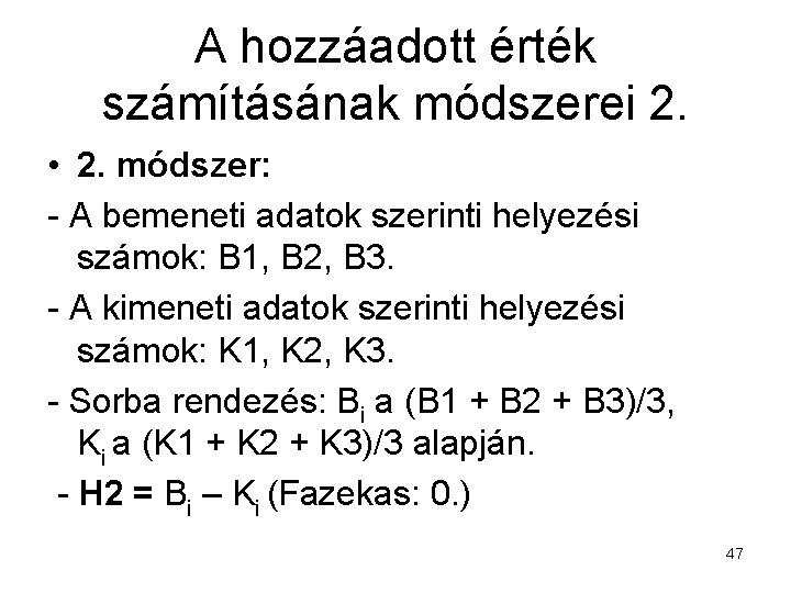 A hozzáadott érték számításának módszerei 2. • 2. módszer: - A bemeneti adatok szerinti