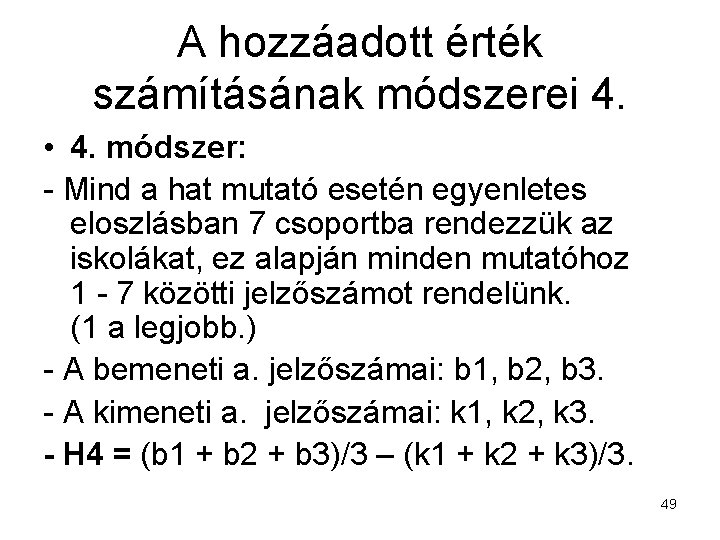 A hozzáadott érték számításának módszerei 4. • 4. módszer: - Mind a hat mutató