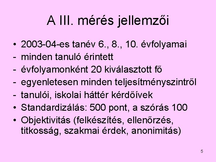 A III. mérés jellemzői • • • 2003 -04 -es tanév 6. , 8.