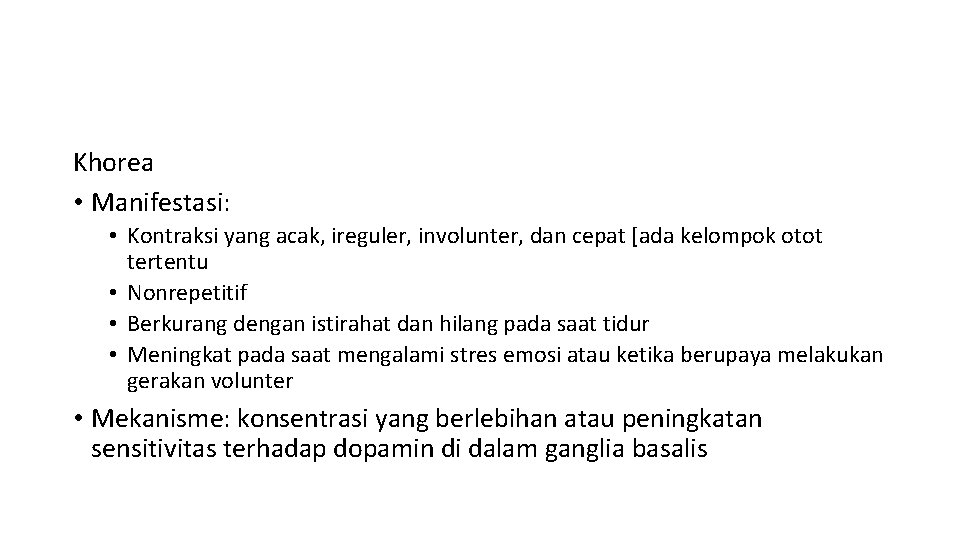 Khorea • Manifestasi: • Kontraksi yang acak, ireguler, involunter, dan cepat [ada kelompok otot