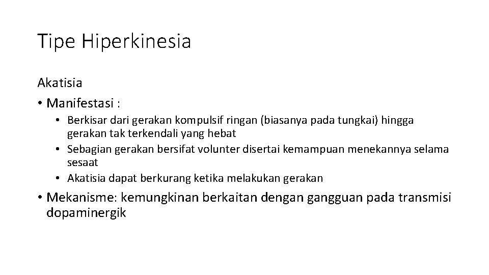 Tipe Hiperkinesia Akatisia • Manifestasi : • Berkisar dari gerakan kompulsif ringan (biasanya pada