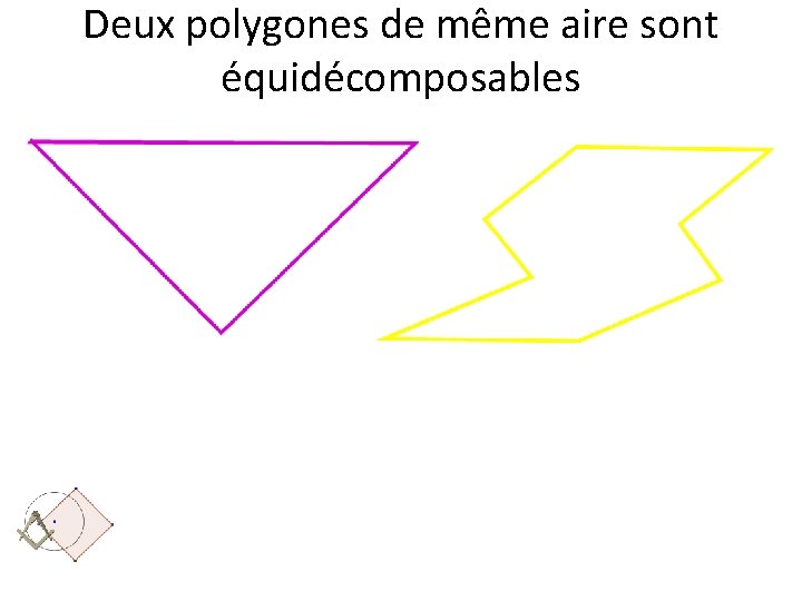 Deux polygones de même aire sont équidécomposables 